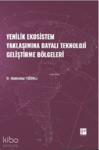 Yenilik Ekosistem Yaklaşımına Dayalı Teknoloji Geliştirme Bölgeleri