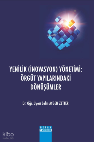 Yenilik ( İnovasyon ) Yönetimi: Örgüt Yapılarındaki Dönüşümler