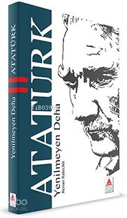 Yenilmeyen Deha Atatürk