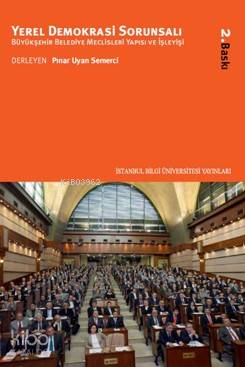 Yerel Demokrasi Sorunsalı; Büyükşehir Belediye Meclisleri Yapısı ve İşleyişi