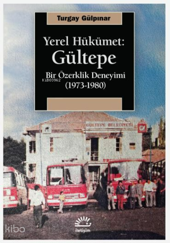 Yerel Hükümet: Gültepe;Bir Özerklik Deneyimi (1973-1980)