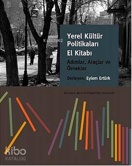Yerel Kültür Politikaları El Kitabı; Adımlar, Araçlar ve Örnekler
