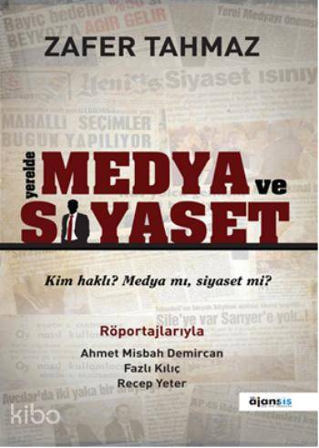Yerelde Medya ve Siyaset; Kim Haklı? Medyamı, Siyaset mi?