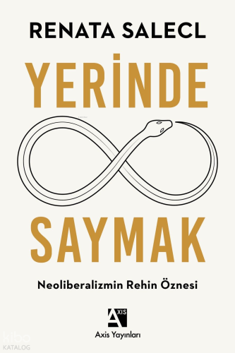Yerinde Saymak;Neoliberalizmin Rehin Öznesi