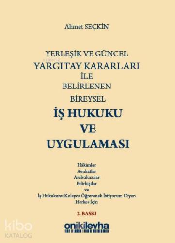 Yerleşik ve Güncel Yargıtay Kararları ile Belirlenen Bireysel İş Hukuku ve Uygulaması