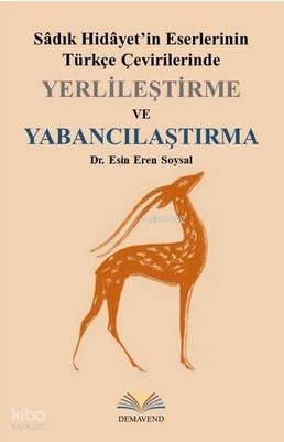 Yerlileştirme ve Yabancılaştırma - Sadık Hidayet'in Eserlerinin Türkçe Çevirilerinde