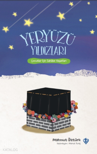 Yeryüzü Yıldızları ;Çocuklar İçin Sahabe Hayatları - Kitapiks.com