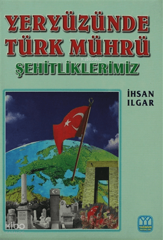 Yeryüzünde Türk Mührü Şehitliklerimiz