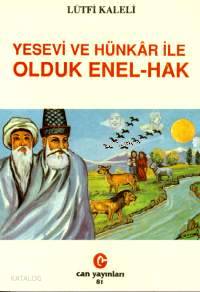 Yesevi ve Hünkâr İle Olduk Enel-hak - Kitapiks.com