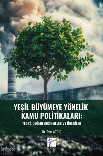 Yeşil Büyümeye Yönelik Kamu Politikaları;Teori, Değerlendirmeler Ve Öneriler