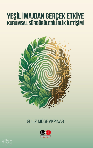 Yeşil İmajdan Gerçek Etkiye: Kurumsal Sürdürülebilirlik İletişimi