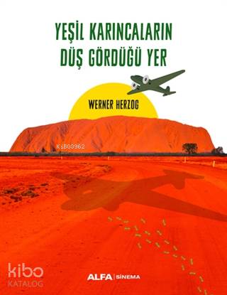 Yeşil Karıncaların Düş Gördüğü Yer