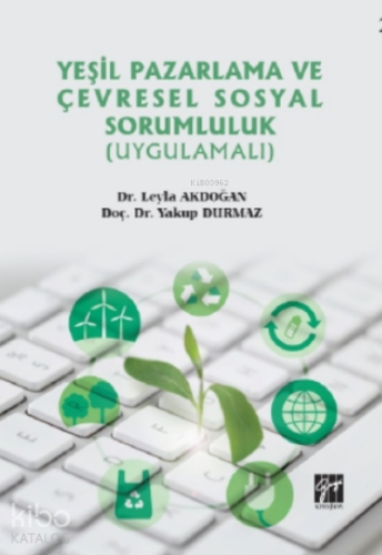 Yeşil Pazarlama ve Çevresel Sosyal Sorumluluk (Uygulamalı) - Kitapiks.