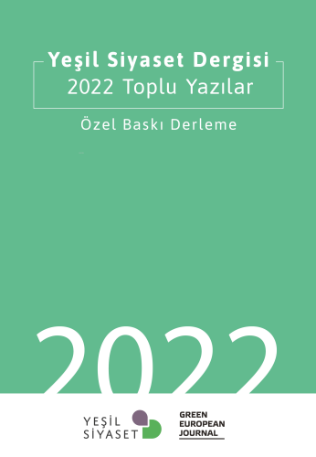 Yeşil Siyaset Dergisi - 2022 Toplu Yazılar;Özel Baskı Derleme
