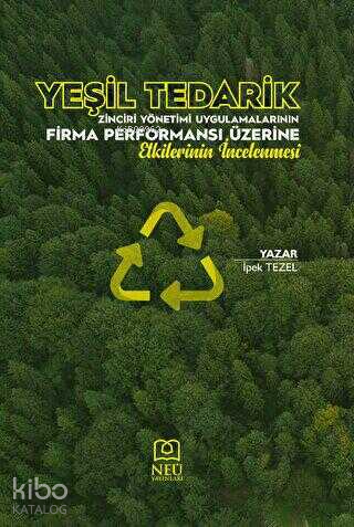 Yeşil Tedarik Zinciri Yönetimi Uygulamalarının Firma Performansı Üzerine Etkilerinin İncelenmesi