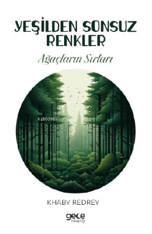 Yeşilden Sonsuz Renkler;Ağaçların Sırları
