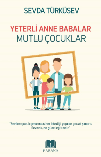 Yeterli Anne Babalar Mutlu Çocuklar - Kitapiks.com