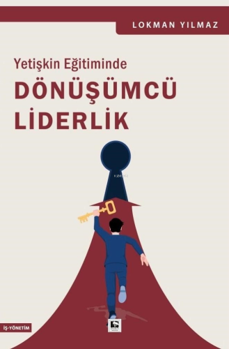 Yetişkin Eğitiminde Dönüşümcü Liderlik - Kitapiks.com