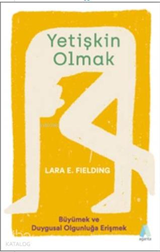 Yetişkin Olmak; Büyümek ve Duygusal Olgunluğa Erişmek