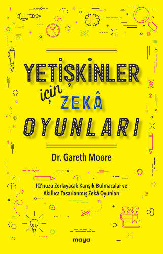 Yetişkinler İçin Zekâ Oyunları;IQ'nuzu Zorlayacak Karışık Bulmacalar ve Akıllıca Tasarlanmış Zekâ Oyunları