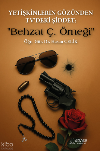 Yetişkinlerin Gözünden TV'deki Şiddet :;"Behzat Ç. Örneği"