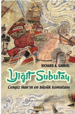 Yiğit Subutay-Cengiz Han'ın En Büyük Komutanı; Cengiz Han'ın En Büyük Komutanı