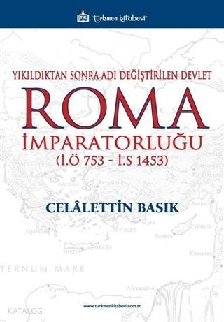 Yıkıldıktan Sonra Adı Değiştirilen Devlet Roma İmparatorluğu (İ.Ö 753 - İ.S 1453)