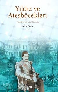 Yıldız ve Ateşböcekleri; 2. Abdülhamid ve İttihatçılar