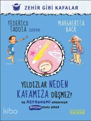 Yıldızlar Neden Kafamıza Düşmez ?; Ve Astronomi Hakkında Birçok Soru Daha