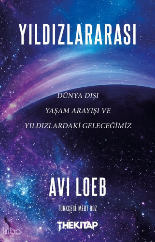 Yıldızlararası;Dünya Dışı Yaşam Arayışı ve Yıldızlardaki Geleceğimiz