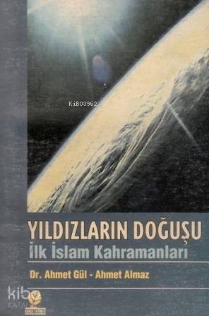 Yıldızların Doğuşu İlk İslam Kahramanları