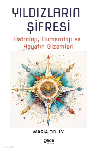 Yıldızların Şifresi;Astroloji, Numeroloji ve Hayatın Gizemleri