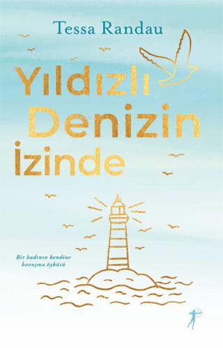 Yıldızlı Denizin İzinde;Bir Kadının Kendine Kavuşma Öyküsü - Kitapiks.