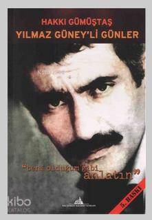 Yılmaz Güney'li Günler; Beni Olduğum Gibi Anlatın