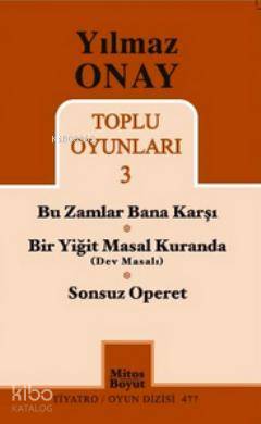 Yılmaz Onay Toplu Oyunları 3; Bu Zamlar Bana Karşı,Bir Yiğit Masal Kuranda, Sonsuz Operet