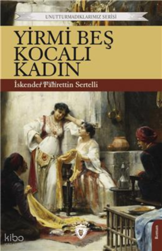 Yirmi Beş Kocalı Kadın;Unutturmadıklarımız Serisi