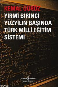 Yirmi Birinci Yüzyılın Başında Türk Milli Eğitim Sistemi - Kitapiks.co