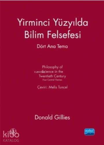 Yirminci Yüzyılda Bilim Felsefesi; Dört Ana Tema - Kitapiks.com