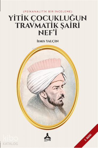 Yitik Çocukluğun Travmatik Şairi Nef’i ;(Psikanalitik Bir İnceleme)