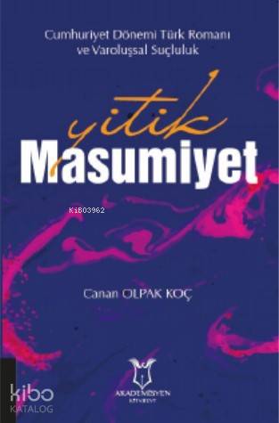 Yitik Masumiyet; "Cumhuriyet Dönemi Türk Romanı ve Varoluşsal Suçluluk"