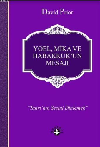 Yoel, Mika ve Habakkuk'un Mesajı; Tanrı'nın Sesini Dinlemek - Kitapiks