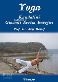 Yoga; Kundalini Gizemli Evrim Enerjisi