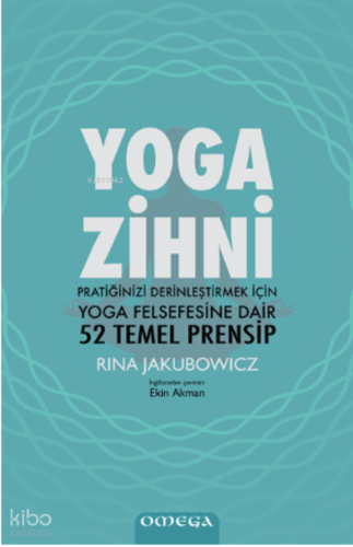 Yoga Zihni;Pratiğinizi Derinleştirmek İçin Yoga Felsefesine Dair 52 Temel Prensip