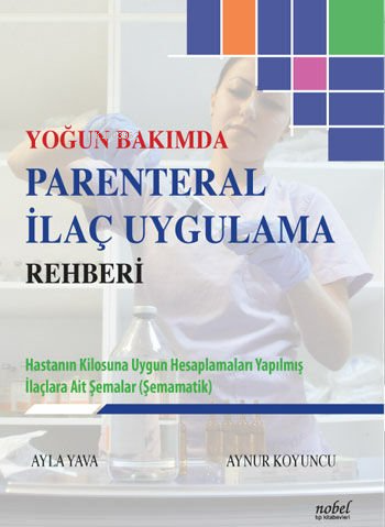 Yoğun Bakımda Parenteral İlaç Uygulama Rehberi - Kitapiks.com