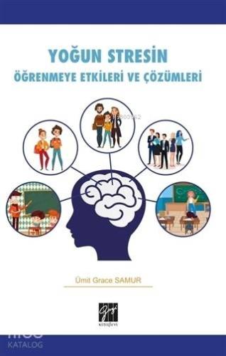 Yoğun Stresin Öğrenmeye Etkileri ve Çözümleri