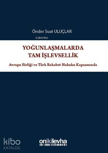 Yoğunlaşmalarda Tam İşlevsellik; Avrupa Birliği ve Türk Rekabet Hukuku