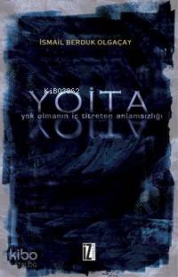 Yoita; Yok Olmanın İç Titreten Anlamsızlığı