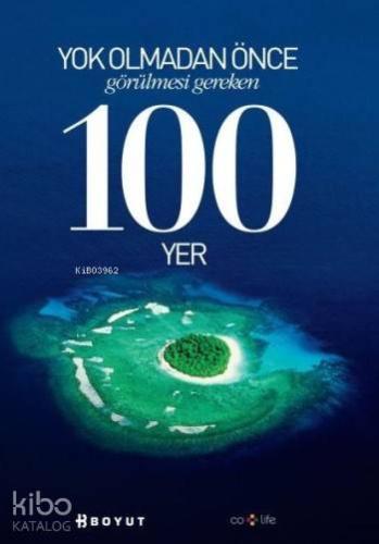 Yok Olmadan Önce Görülmesi Gereken 100 Yer - Kitapiks.com