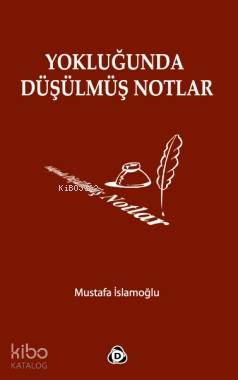 Yokluğunda Düşülmüş Notlar - Kitapiks.com