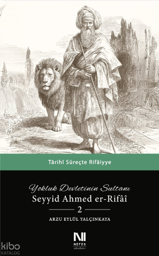 Yokluk Devletinin Sultanı Seyyid Ahmed er-Rifai 2;Tarihi Süreçte Rifaiyye